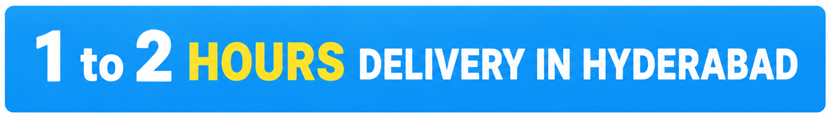 1 to 2 Hours Delivery in Hyderabad