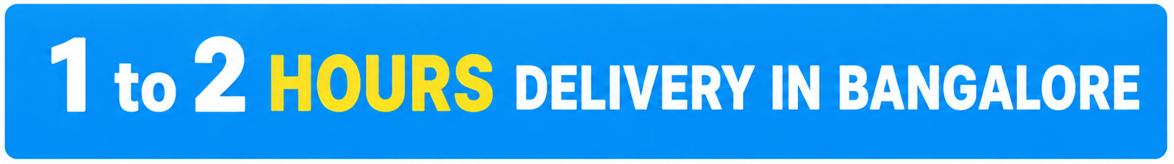 1 to 2 Hours Delivery in Bangalore