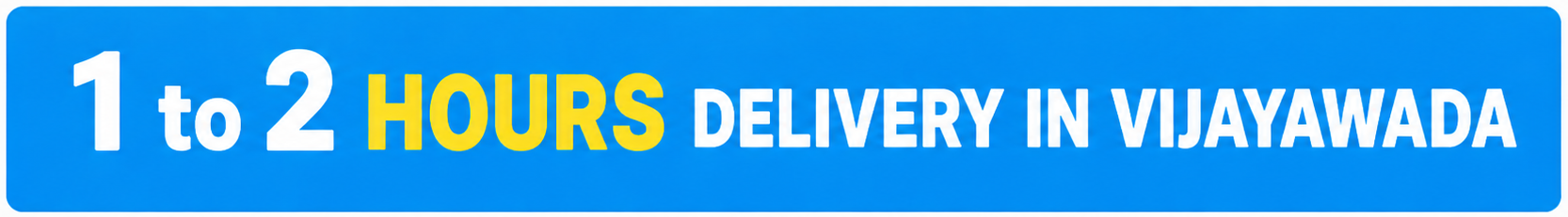 1 to 2 Hours Delivery in Vijayawada